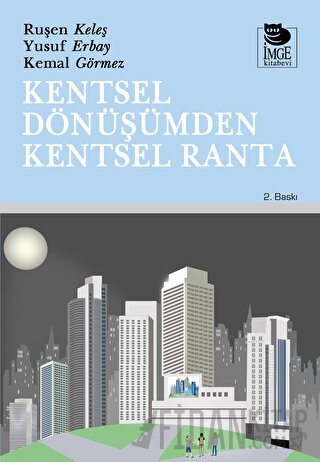 Kentsel Dönüşümden Kentsel Ranta Ruşen Keleş