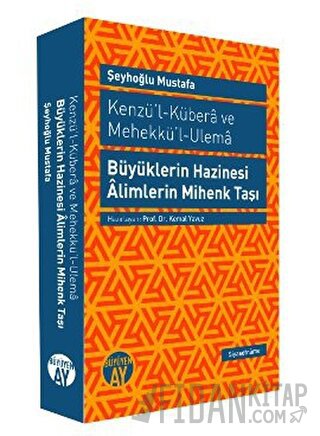 Kenzü’l-Kübera ve Mehekkü’l-Ulema - Büyüklerin Hazinesi Alimlerin Mihenk Taşı