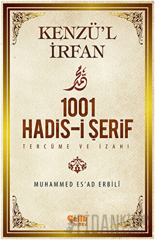 Kenzü'l İrfan - 1001 Hadis-i Şerif Tercüme ve İzahı