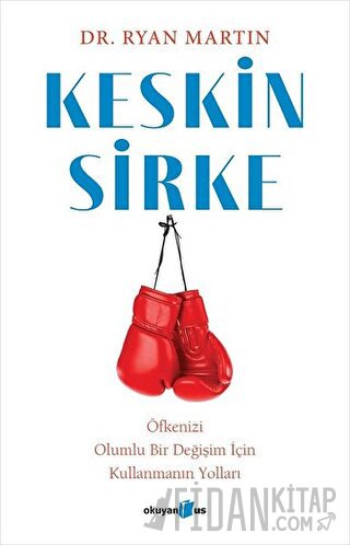 Keskin Sirke: Öfkenizi Olumlu Bir Değişim İçin Kullanmanın Yolları