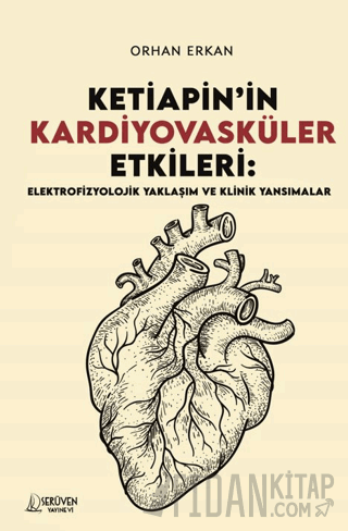 Ketiapin’in Kardiyovasküler Etkileri: Elektrofizyolojik Yaklaşım ve Klinik Yansımalar