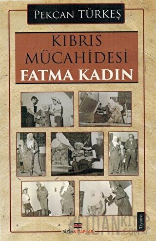 Kıbrıs Mücahidesi Fatma Kadın Pekcan Türkeş