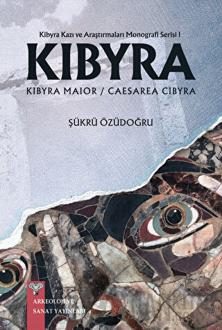 Kibyra - Kibyra Kazı ve Araştırmaları Monografi Serisi 1 (Ciltli)