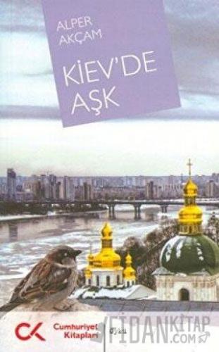 Kiev’de Aşk Alper Akçam