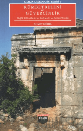 Kılıkıa Arkeolojisi Serisi 5 Kümbetbeleni ve Güvercinlik