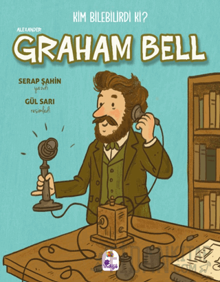 Kim Bilebilirdi ki? - Alexander Graham Bell Serap Şahin