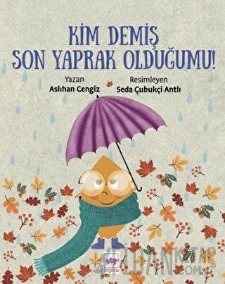 Kim Demiş Son Yaprak Olduğumu?