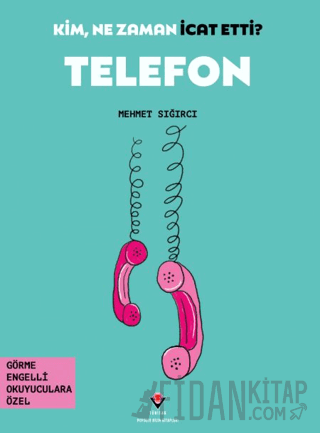 Kim, Ne Zaman İcat Etti? Telefon