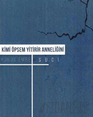 Kimi Öpsem Yitirir Anneliğini