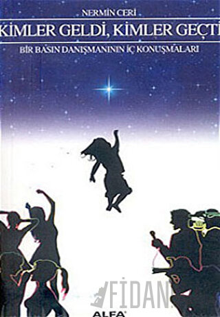 Kimler Geldi, Kimler Geçti Bir Basın Danışmanının İç Konuşmaları