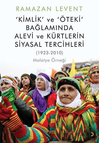Kimlik ve Öteki Bağlamında Alevi ve Kürtlerin Siyasal Tercihleri