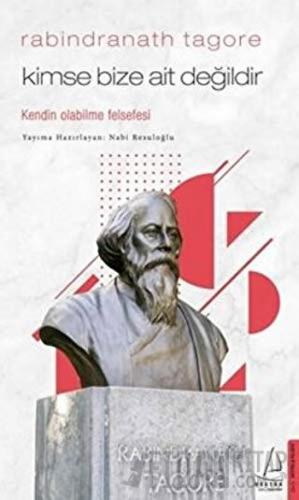 Kimse Bize Ait Değildir - Rabindranath Tagore