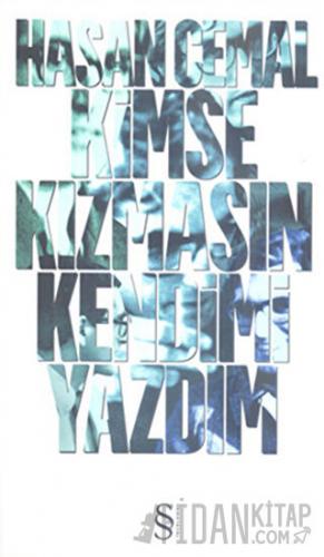 Kimse Kızmasın Kendimi Yazdım