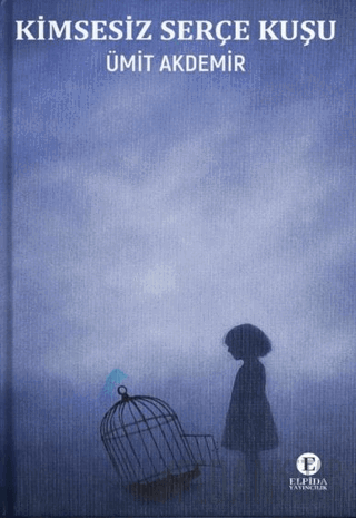 Kimsesiz Serçe Kuşu Ümit Akdemir