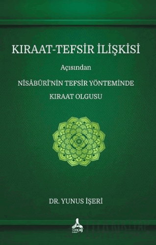Kıraat - Tefsir İlişkisi Açısından Nisaburi’nin Tefsir Yönteminde Kıraat Olgusu
