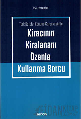 Kiracının Kiralananı Özenle Kullanma Borcu