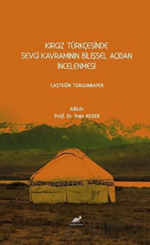 Kırgız Türkçesinde Sevgi Kavramının Bilişsel Açıdan İncelenmesi Caşteğ
