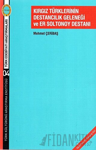 Kırgız Türklerinin Destancılık Geleneği ve Er Soltonoy Destanı
