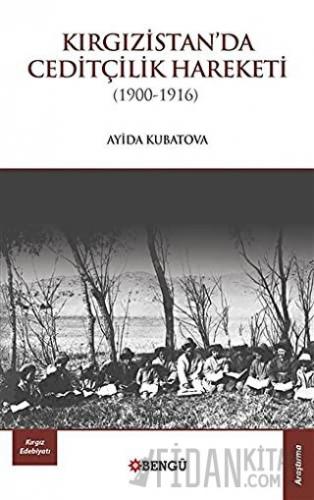 Kırgızistan'da Ceditçilik Hareketi (1900 - 1916) Ayida Kubatova