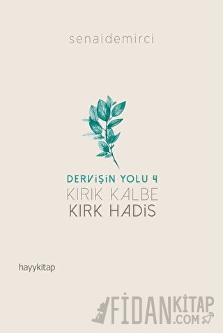Kırık Kalbe Kırk Hadis - Dervişin Yolu 4