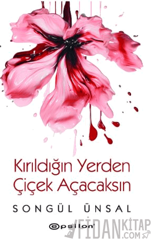 Kırıldığın Yerden Çiçek Açacaksın