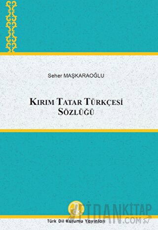 Kırım Tatar Türkçesi Sözlüğü (Ciltli) Seher Maşkaraoğlu