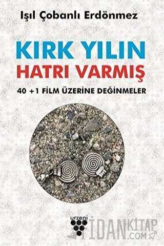 Kırk Yılın Hatrı Varmış - 40+1 Film Üzerine Değinmeler
