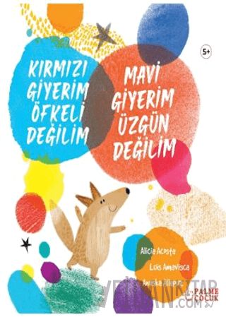 Kırmızı Giyerim Öfkeli Değilim Mavi Giyerim Üzgün Değilim (Ciltli)