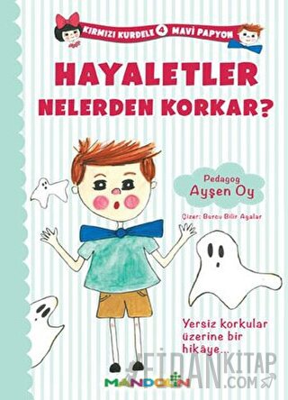 Kırmızı Kurdele Mavi Papyon 4 - Hayaletler Nelerden Korkar?