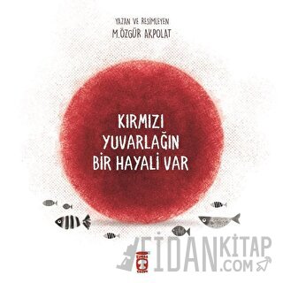 Kırmızı Yuvarlağın Bir Hayali Var