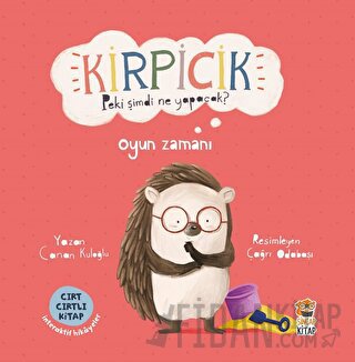Kirpicik Peki Şimdi Ne Yapacak? Oyun Zamanı (Ciltli)
