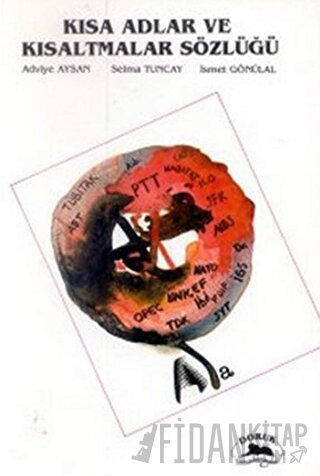 Kısa Adlar ve Kısaltmalar Sözlüğü Adviye Aysan