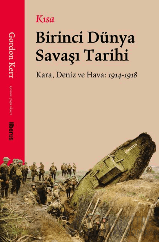 Kısa Birinci Dünya Savaşı Tarihi Gordon Kerr