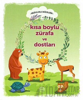 Kısa Boylu Zürafa ve Dostları - Hikayelerle Değerlerim