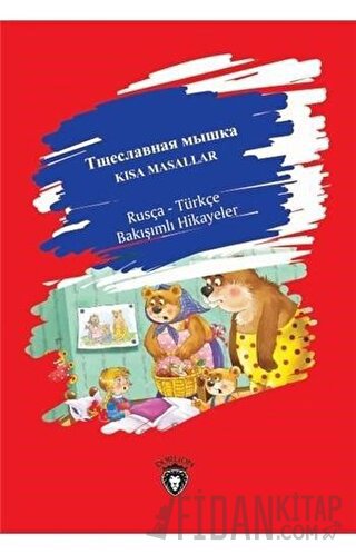 Kısa Masallar - Rusça Türkçe Bakışımlı Hikayeler