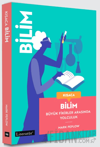 Kısaca Bilim - Büyük Fikirler Arasında Yolculuk