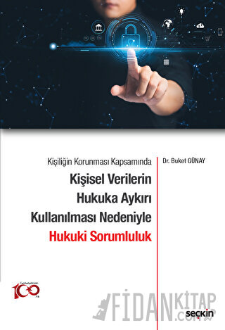 Kişiliğin Korunması Kapsamında Kişisel Verilerin Hukuka Aykırı Kullanılması Nedeniyle Hukuki Sorumluluk