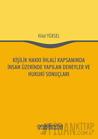 Kişilik Hakkı İhlali Kapsamında İnsan Üzerinde Yapılan Deneyler ve Hukuki Sonuçları