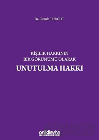 Kişilik Hakkının Bir Görünümü Olarak Unutulma Hakkı (Ciltli)