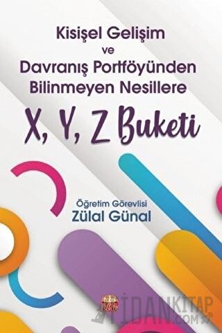 Kişisel Gelişim ve Davranış Portföyünden Bilinmeyen Nesillere X, Y, Z Buketi