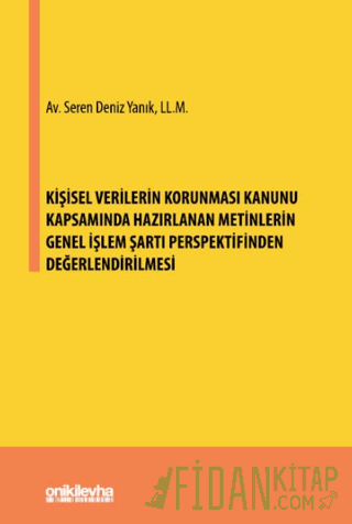 Kişisel Verilerin Korunması Kanunu Kapsamında Hazırlanan Metinlerin Genel İşlem Şartı Perspektifinden Değerlendirilmesi