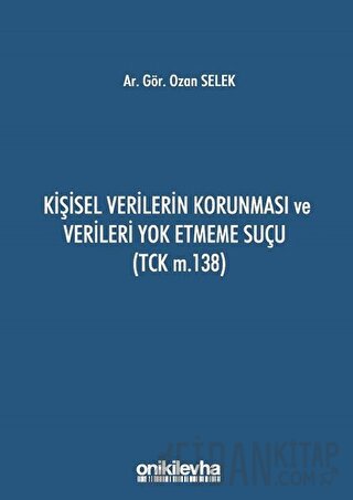 Kişisel Verilerin Korunması ve Verileri Yok Etmeme Suçu (TCK m.138)