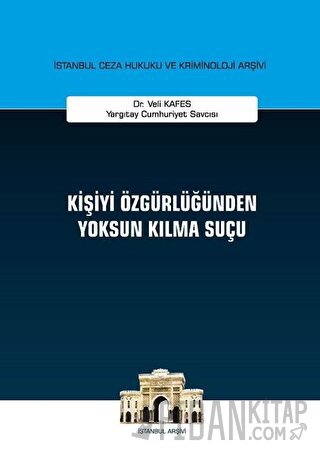 Kişiyi Özgürlüğünden Yoksun Kılma Suçu (Ciltli)