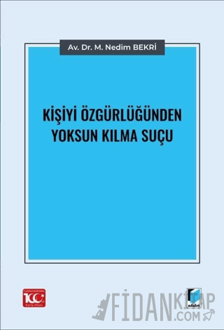 Kişiyi Özgürlüğünden Yoksun Kılma Suçu