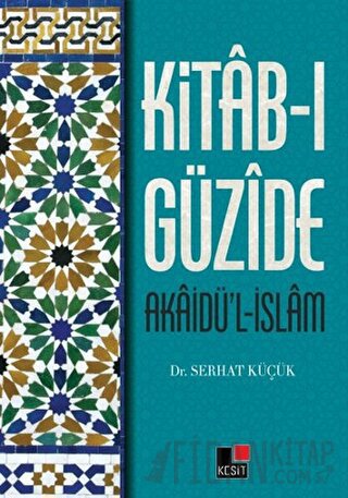 Kitab-ı Güzide : Akaidü’l-İslam Serhat Küçük