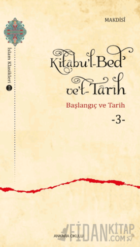 Kitabu'l-Bed' ve't-Tarih - 3 Makdısi