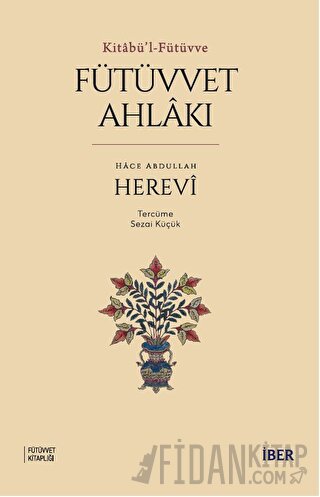 Kitabü'l-Fütüvve - Fütüvvet Ahlakı