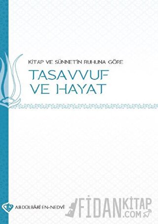 Kitap ve Sünnetin Ruhuna Göre Tasavvuf ve Hayat
