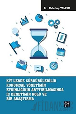 KİT'lerde Sürdürülebilir Kurumsal Yönetimin Etkinliğinin Arttırılmasında İç Denetimin Rolü ve Bir Araştırma