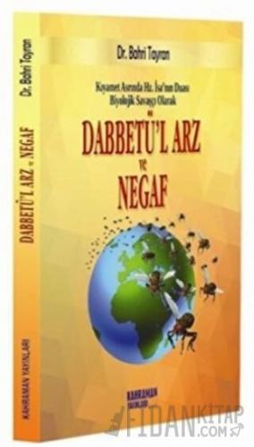 Kıyamet Asrında Hz. İsa'nın Duası Biyolojik Savaşçı Olarak Dabbetü'l Arz ve Negaf